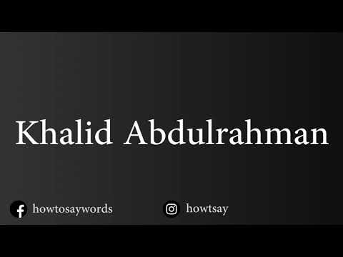 How To Pronounce Khalid Abdulrahman خالد عبدالرحمن