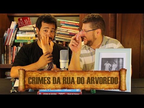 FATOS HISTÉRICOS # 48 - CRIMES DA RUA DO ARVOREDO