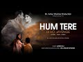 Hum Tere Hi Ho Jayenge - Javed Ali - Dr.Ankur Sharma - New Romantic Song