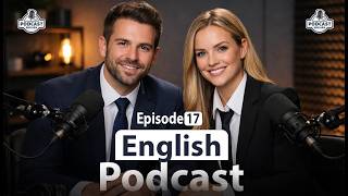 English Podcast for Easy English Conversation | Learning English Fast | Episode 17