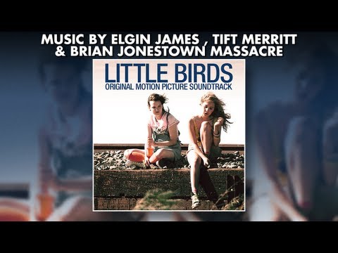 Little Birds - Official Soundtrack Preview - ELGIN JAMES + TIFT MERRITT