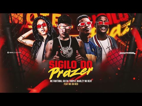 MC FANTXMA, GUI DA TROPA, Feat. MC DU RED - SIGILO DO PRAZER - BREGA FUNK 2025