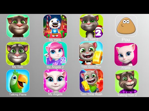 Talking Tom,My Hank,My Tom 2,Pou,My Tom,My Angela 2,Tom Gold Run,Angela,Talking Pierre,My Angela