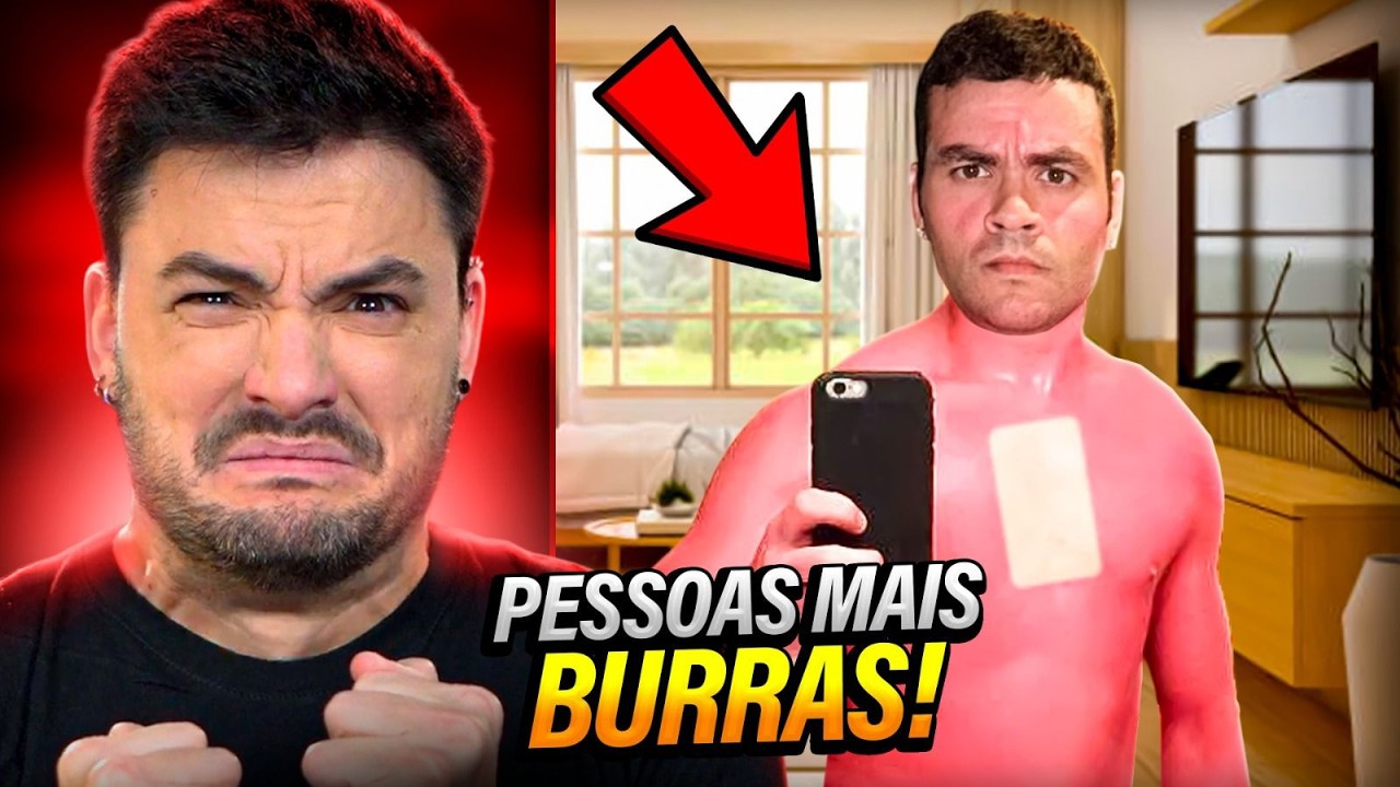 PESSOAS MAIS BURRAS DA TERRA!