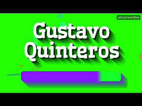 HOW PRONOUNCE GUSTAVO QUINTEROS! (BEST QUALITY VOICES)