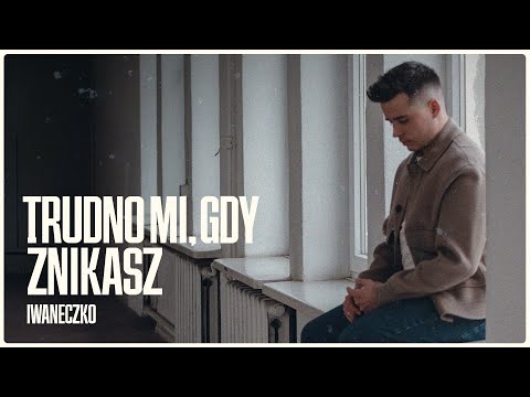 IWANECZKO - Trudno mi, gdy znikasz [Official Video]