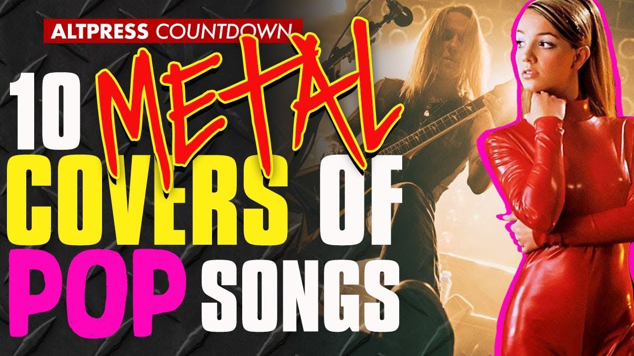 10 Metal Covers of Pop Songs That Will Change Your Mind About Pop Music