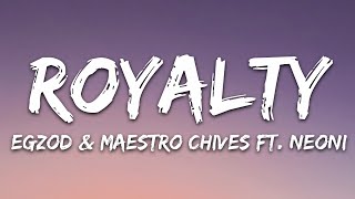Egzod & Maestro Chives - Royalty (Lyrics) ft N