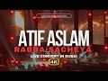 Rabba Sacheya Live - Atif Aslam Concert 4K at Coca Cola Arena Dubai 2025