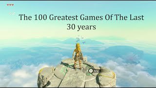 The 100 Greatest Games of the Last 30 Years! (...in 10 minutes!)