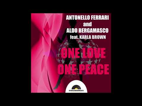 Antonello Ferrari & Aldo Bergamasco Feat  Karla Brown - One Love One Peace (F&B Meltemi Mix)