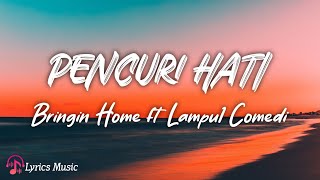 Download lagu Pencuri Hati - Bringin Home ft Lampu1 Comedi mp3