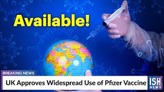 UK Approves Widespread Use of Pfizer Vaccine