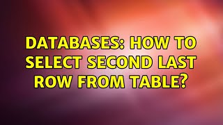 Databases: How to select second last row from table?