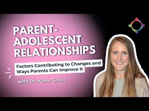 Parent-Adolescent Relationships: Factors Contributing to Changes and Ways Parents Can Improve It
