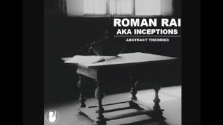 Roman Rai aka Inceptions - Abstract Theories