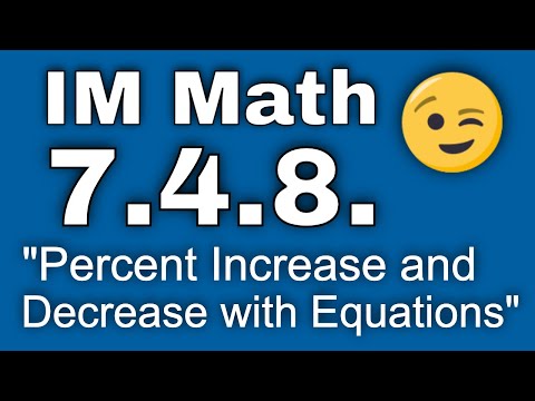 😉 7th Grade, Unit 4, Lesson 8 "Percent Increase and Decrease with Equations" Open Up Resources