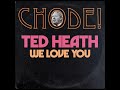 Chode - Ted Heath (We Love You)