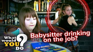 Babysitter drinking on the job? | WWYD