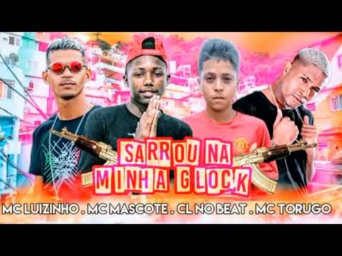 MC MASCOTE, MC LUIZINHO,FEAT MC TORUGO - SARROU NA MINHA GLOCK