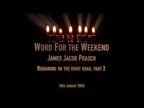 Word for the Weekend, With James Jacob Prasch - Remaining on The Right Road, Part 2