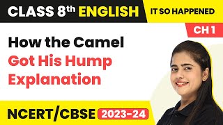 Class 8 English Chapter 1 | How the Camel Got His Hump Explanation | Class 8 English