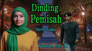 Download lagu Dinding Pemisah - Merry Andani / Cover - Nusantara Rock AI / Video Lirik mp3