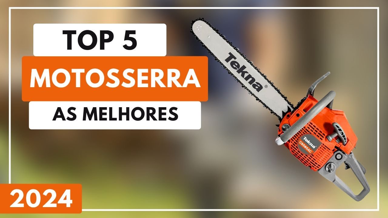 Top 5 Melhores Motosserra Custo Benefício Para 2024