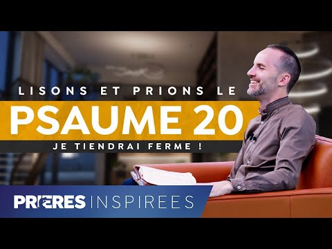 Lisons et prions le psaume 20 : Je tiendrai ferme ! - Prières inspirées - Jérémy Sourdril