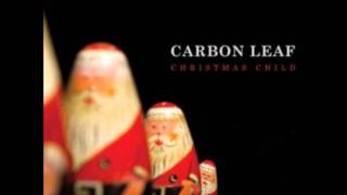 Carbon Leaf - Christmas Child