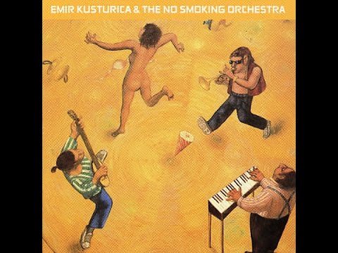 Emir Kusturica & The No Smoking Orchestra - Unza Unza Time (Full Album)