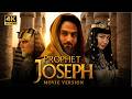 Prophet Joseph Movie 4K From The Well To The Throne Epic Quranic Story
