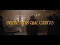 Nadie Más Que Cristo
