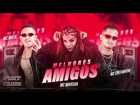 MELHORES AMIGOS - MC MASK CHEFINHOW FEAT. MC MARSHA ( REMIX BREGAFUNK ) 2022
