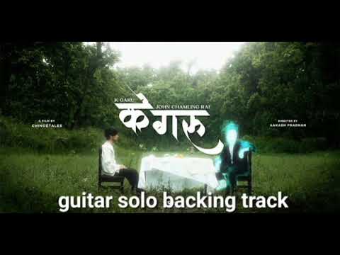 John Chamling Rai & The local | K Garu | Guitar Solo backing track