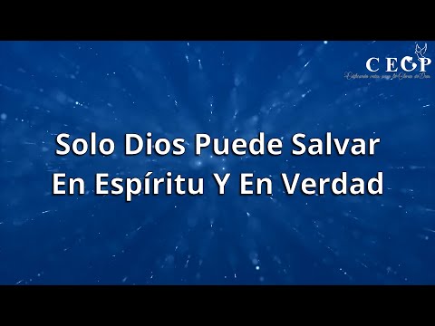 Solo Dios Puede Salvar (En Espíritu Y En Verdad) - Letra CEOP
