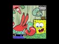 MR KRABS X SQUIDWARD X PATRICK X SPONGEBOB DYNASTY Prod BNYX Snapz HARZ OFFICIAL AUDIO