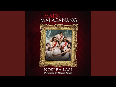 Nosi Ba Lasi (from "Maid in Malacañang")