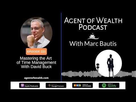 Agent of Wealth Episode 221 – Mastering the Art of Time Management With David Buck