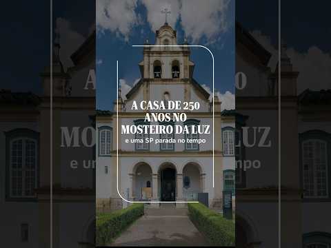 A casa de 250 anos no Mosteiro da Luz e uma SP parada no tempo