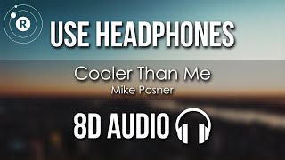 Mike Posner - Cooler Than Me (8D AUDIO)