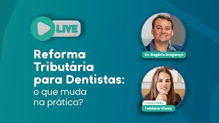 Reforma Tributária para Dentistas: o que muda na prática? | Com Fabiana Viana
