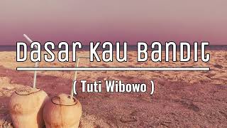 Download lagu Dasar Kau Bandit - Tuty Wibowo ( Lirik ) mp3