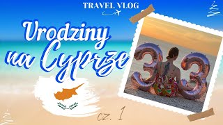 Travel VLOG ✈ Urodziny na Cyprze 🎂🌴 Co zwiedzić?| Vajoll #part1