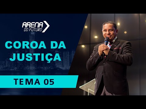 Arena do Futuro 2019 - "Coroa da Justiça" - Pr. Luis Gonçalves - 24.10.19