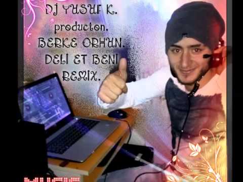 DJ YUSUF K. prodectoın BERKE ORHUN  DELİ ET BENİ REMİX (2015)