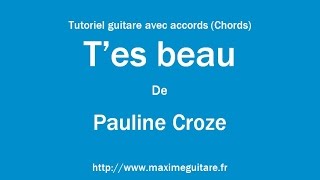 T'es beau (Pauline Croze) - Tutoriel guitare avec accords et partition en description (Chords)