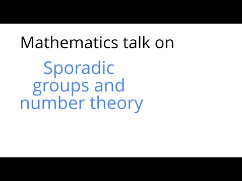 Math talk: Sporadic groups and number theory