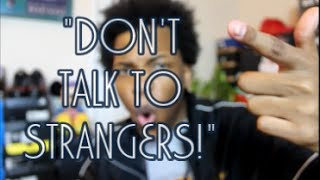 Don&#39;t Talk To Strangers!