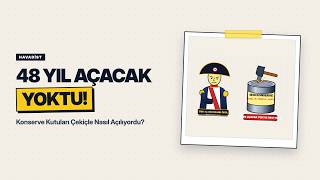 48 Yıl Açacak Yoktu: Konserve Kutuları Çekiçle Nasıl Açılıyordu? | Havadist Belg